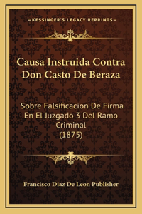 Causa Instruida Contra Don Casto De Beraza