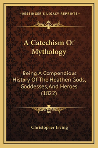 A Catechism Of Mythology