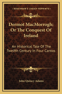 Dermot MacMorrogh; Or The Conquest Of Ireland