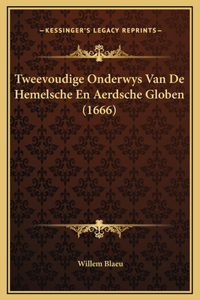 Tweevoudige Onderwys Van De Hemelsche En Aerdsche Globen (1666)