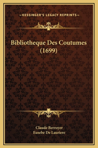 Bibliotheque Des Coutumes (1699)