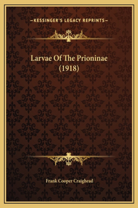 Larvae Of The Prioninae (1918)