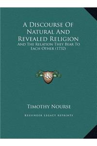 A Discourse Of Natural And Revealed Religion