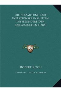 Die Bekampfung Der Infektionskrankheiten Insbesondere Der Kriegsseuchen (1888)