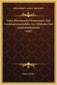 Ueber Metaoxyaethyl Benzoesaure, Und Condensationsprodukte Aus Aldehyden Und Amidodiaethylanilin (1903)