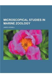 Microscopical Studies in Marine Zoology