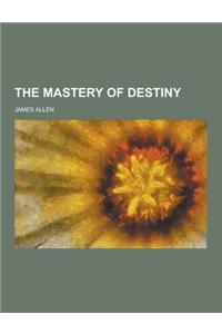 The Mastery of Destiny