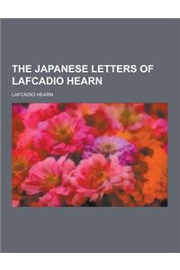 The Japanese Letters of Lafcadio Hearn