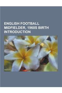 English Football Midfielder, 1960s Birth Introduction