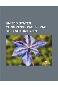 United States Congressional Serial Set (Volume 7581)