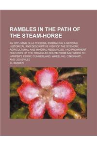 Rambles in the Path of the Steam-Horse; An Off-Hand Olla Podrida, Embracing a General Historical and Descriptive View of the Scenery, Agricultural and