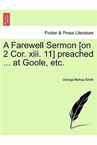 A Farewell Sermon [on 2 Cor. XIII. 11] Preached ... at Goole, Etc.
