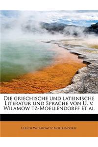 Die Griechische Und Lateinische Literatur Und Sprache Von U. V. Wilamow Tz-Moellendorff et al