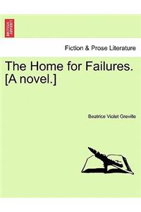The Home for Failures. [A Novel.]