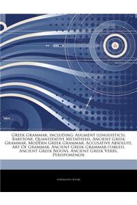 Articles on Greek Grammar, Including: Augment (Linguistics), Barytone, Quantitative Metathesis, Ancient Greek Grammar, Modern Greek Grammar, Accusativ