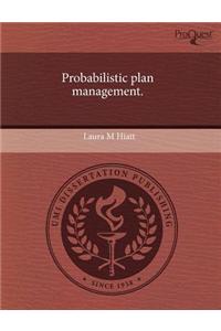 Probabilistic Plan Management