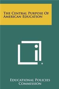The Central Purpose of American Education