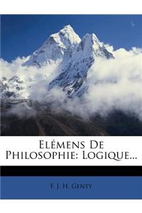 Elémens De Philosophie: Logique...