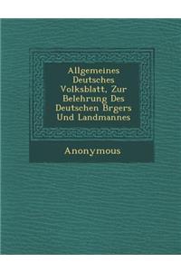 Allgemeines Deutsches Volksblatt, Zur Belehrung Des Deutschen B Rgers Und Landmannes