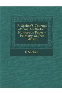 F. Seebee's Journal of 'an Aesthetic', Humorous Pages
