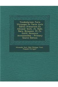 Vocabularium Juris Utriusque Ex Variis Ante Editis: Praesertim Ex Alexand. Scoti, Jo. Kahl, Barn. Brissonii, Et Jo. Gottl. Heineccii Accessionibus - P