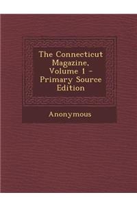 The Connecticut Magazine, Volume 1 - Primary Source Edition