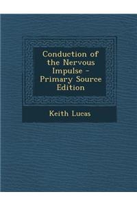 Conduction of the Nervous Impulse