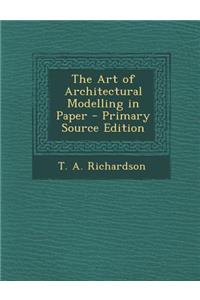 The Art of Architectural Modelling in Paper