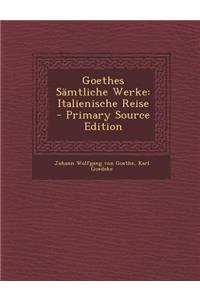 Goethes Samtliche Werke: Italienische Reise