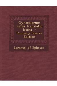 Gynaeciorum Vetus Translatio Latina