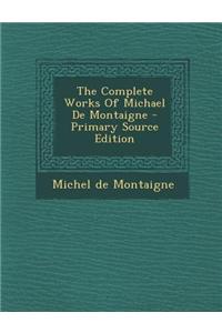 The Complete Works of Michael de Montaigne
