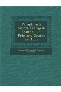 Paraphrasis Sancti Evangelii Ioannei... - Primary Source Edition
