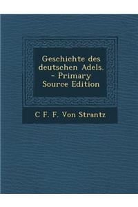 Geschichte Des Deutschen Adels. - Primary Source Edition