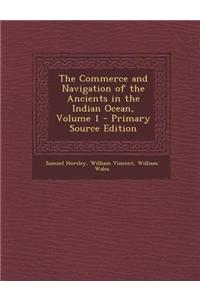 The Commerce and Navigation of the Ancients in the Indian Ocean, Volume 1