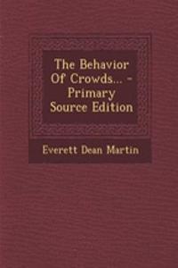 The Behavior of Crowds...