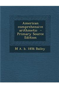American Comprehensive Arithmetic - Primary Source Edition