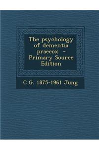 The Psychology of Dementia Praecox