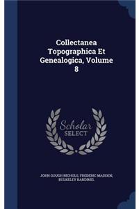 Collectanea Topographica Et Genealogica, Volume 8