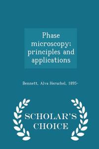 Phase Microscopy; Principles and Applications - Scholar's Choice Edition