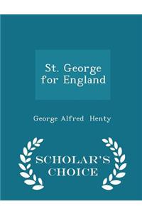 St. George for England - Scholar's Choice Edition