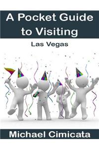 A Pocket Guide to Visiting Las Vegas