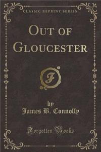 Out of Gloucester (Classic Reprint)