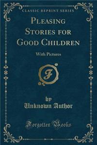 Pleasing Stories for Good Children