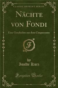NÃ¤chte Von Fondi: Eine Geschichte Aus Dem Cinquecento (Classic Reprint)