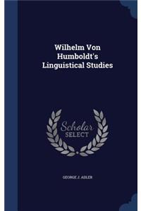 Wilhelm Von Humboldt's Linguistical Studies