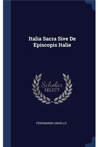 Italia Sacra Sive De Episcopis Italie