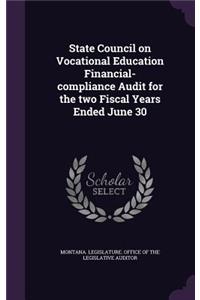 State Council on Vocational Education Financial-Compliance Audit for the Two Fiscal Years Ended June 30