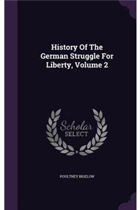 History of the German Struggle for Liberty, Volume 2