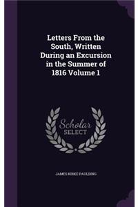 Letters From the South, Written During an Excursion in the Summer of 1816 Volume 1