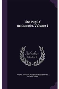Pupils' Arithmetic, Volume 1